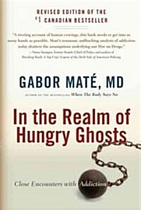 In the Realm of Hungry Ghosts: Close Encounters with Addiction (Paperback)