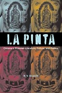 La Pinta: Chicana/o Prisoner Literature, Culture, and Politics (Paperback)