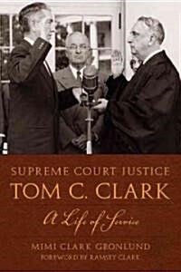 Supreme Court Justice Tom C. Clark (Hardcover, 1st)