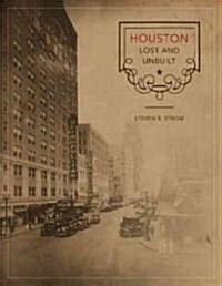 Houston Lost and Unbuilt (Hardcover)