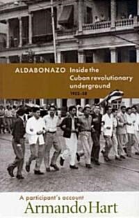 Aldabonazo: Inside the Cuban Revolutionary Underground, 1952-58, a Participants Account (Paperback)