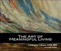 The Art of Meaningful Living (Hardcover)