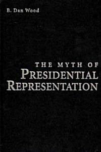 The Myth of Presidential Representation (Hardcover)