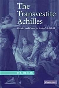 The Transvestite Achilles : Gender and Genre in Statius Achilleid (Paperback)