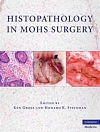 Mohs Surgery and Histopathology : Beyond the Fundamentals (Hardcover)