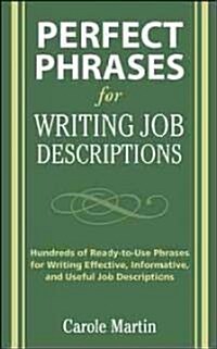 Perfect Phrases for Writing Job Descriptions: Hundreds of Ready-To-Use Phrases for Writing Effective, Informative, and Useful Job Descriptions (Paperback)