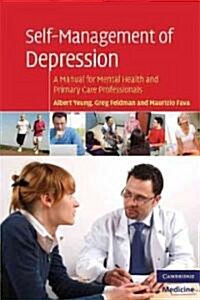 Self-Management of Depression : A Manual for Mental Health and Primary Care Professionals (Paperback)