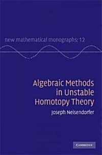 Algebraic Methods in Unstable Homotopy Theory (Hardcover)