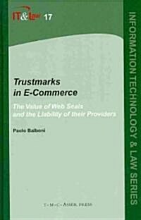 Trustmarks in E-Commerce: The Value of Web Seals and the Liability of Their Providers (Hardcover)