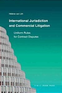 International Jurisdiction and Commercial Litigation: Uniform Rules for Contract Disputes (Hardcover)