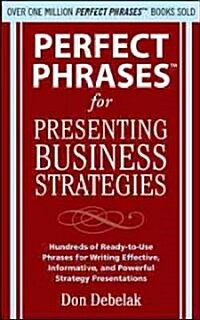 Perfect Phrases for Presenting Business Strategies (Paperback)