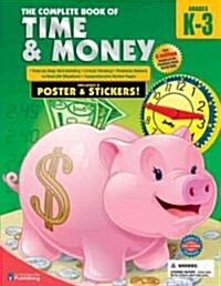 The Complete Book of Time & Money, Grades K-3 [With Sticker(s) and Poster] (Paperback)