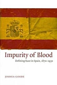 Impurity of Blood: Defining Race in Spain, 1870-1930 (Hardcover)