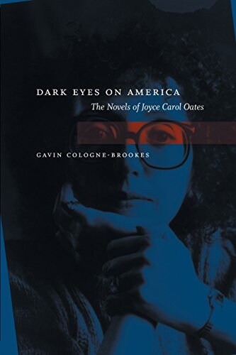 Dark Eyes on America: The Novels of Joyce Carol Oates (Paperback)
