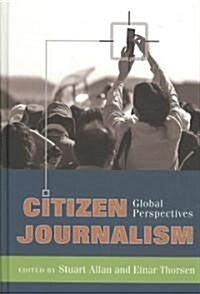Citizen Journalism: Global Perspectives (Hardcover)