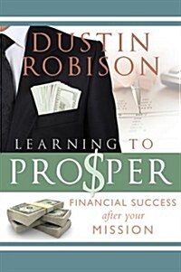 Learning to Prosper: Financial Success After Your Mission (Paperback)