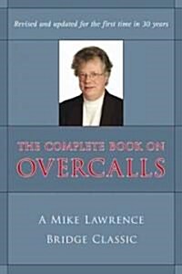 Complete Book on Overcalls at Contract Bridge: A Mike Lawrence Classic (Revised, Updated) (Paperback, Revised, Update)