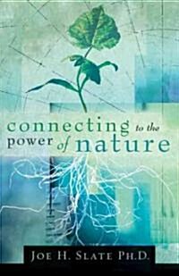 Connecting to the Power of Nature (Paperback)
