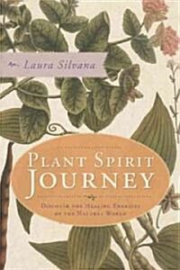 Plant Spirit Journey: Discover the Healing Energies of the Natural World (Paperback)