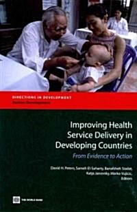 Improving Health Service Delivery in Developing Countries: From Evidence to Action (Paperback)