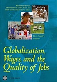 Globalization, Wages, and the Quality of Jobs: Five Country Studies (Paperback, New)