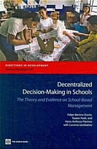 Decentralized Decision-Making in Schools: The Theory and Evidence on School-Based Management (Paperback)