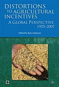 Distortions to Agricultural Incentives: A Global Perspective, 1955-2007 (Hardcover)