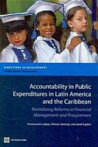 Accountability in Public Expenditures in Latin America and the Caribbean: Revitalizing Reforms in Financial Management and Procurement (Paperback)
