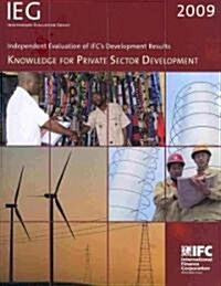 Independent Evaluation of IFCs Development Results 2009 (Paperback)