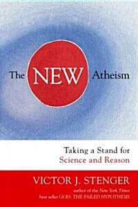 The New Atheism: Taking a Stand for Science and Reason (Paperback)
