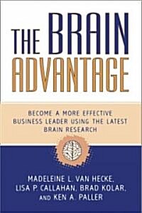 The Brain Advantage: Become a More Effective Business Leader Using the Latest Brain Research (Paperback)