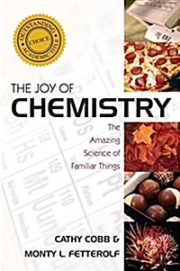 The Joy of Chemistry: The Amazing Science of Familiar Things (Paperback)