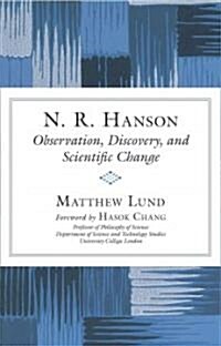 N. R. Hanson: Observation, Discovery, and Scientific Change (Paperback)
