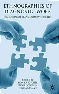 Ethnographies of Diagnostic Work : Dimensions of Transformative Practice (Hardcover)