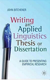 Writing an Applied Linguistics Thesis or Dissertation : A Guide to Presenting Empirical Research (Paperback)