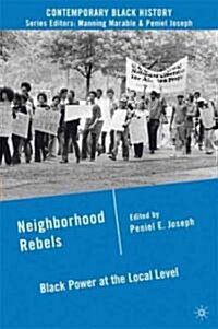 Neighborhood Rebels : Black Power at the Local Level (Hardcover)