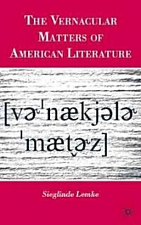 The Vernacular Matters of American Literature (Hardcover, 1st)