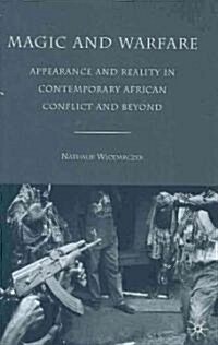 Magic and Warfare : Appearance and Reality in Contemporary African Conflict and Beyond (Hardcover)