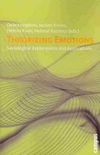 Theorizing emotions : sociological explorations and applications