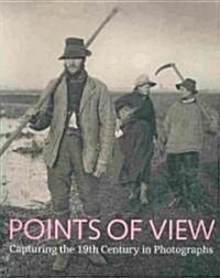 Points of View : Capturing the 19th Century in Photographs (Paperback)