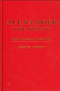 Alexander the Great : Myth, Genesis and Sexuality (Hardcover)