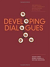 Developing Dialogues : Indigenous and Ethnic Community Broadcasting in Australia (Paperback)