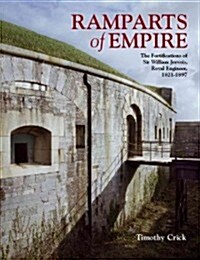 Ramparts of Empire : The Fortifications of Sir William Jervois, Royal Engineer 1821 - 1897 (Hardcover)