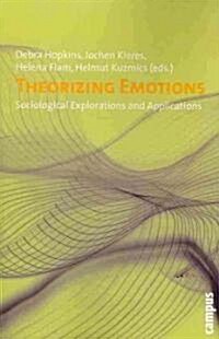 Theorizing Emotions: Sociological Explorations and Applications (Paperback)
