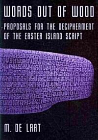 Words Out of Wood: Proposals for the Decipherment of the Easter Island Script (Paperback)