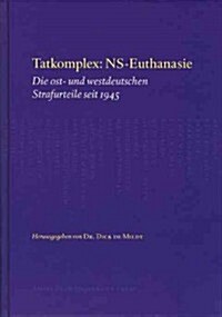 Tatkomplex: NS-Euthanasie: Die Ost- Und Westdeutschen Strafurteile Seit 1945 (Hardcover, German-Language)