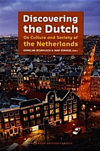 Discovering the Dutch: On Culture and Society of the Netherlands (Paperback)