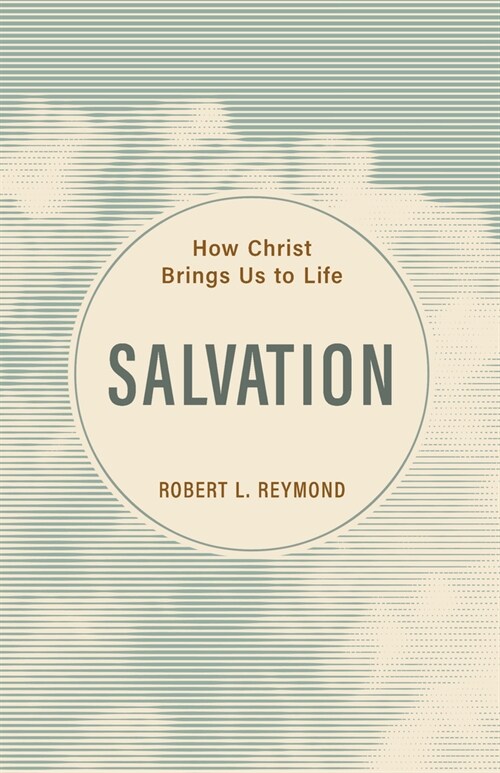 Salvation: How Christ Brings Us to Life (Paperback)