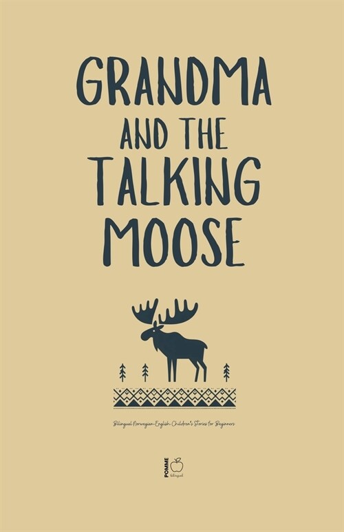 Grandma and the Talking Moose: Bilingual Norwegian-English Childrens Stories for Beginners (Paperback)