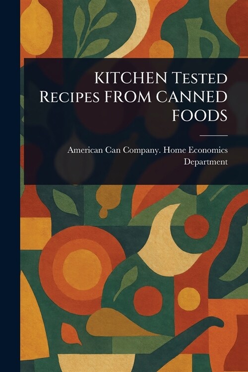 KITCHEN Tested Recipes FROM CANNED FOODS (Paperback)
